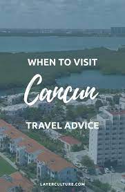 Best Time To Visit Cancun All You Need To Know Visit Cancun Mexico Travel Mexico Travel Guides