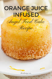 Orange Juice Infused Angel Food Cake Recipe The Cake Way Orange Cake Recipe Angel Food Cake Mix Recipes Unique Cakes Recipes