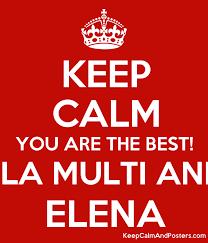În zi de naştere, urăm consilierului judeţean mirela cârcu, multă sănătate, împliniri şi bucurii alături de cei dragi! Keep Calm You Are The Best La Multi Ani Elena Keep Calm And Posters Generator Maker For Free Keepcalmandposters Com