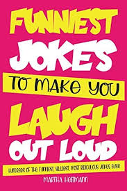 A bad joke is a bad joke. Funniest Jokes To Make You Laugh Out Loud Hundreds Of The Funniest Silliest Most Ridiculous Jokes Ever By Heitmann Martha Amazon Ae