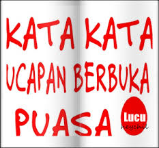 Gambar ucapan selamat berbuka puasa lucu. Kata Kata Ucapan Selamat Buka Puasa Lucu