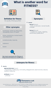 Things that you might do if you are trying to get fit, or simply improve your state of health and wellbeing. Synonyms For Fitness Thesaurus Net