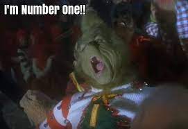 The Grinch I M Number One Number One Grinch Memes