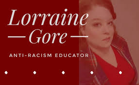 Lorraine Gore, Anti-Racism Educator