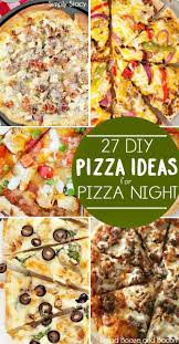 27 Delicious Pizza Ideas For Pizza Night Pizza Toppings Homemade Pizza Recipes Homemade Pizza Night