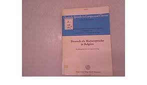 In belgien gibt es heute drei offizielle amtssprachen: Deutsch Als Muttersprache In Belgien Forschungsberichte Zur Gegenwartslage Deutsche Sprache In Europa Und Ubersee German Edition 9783515029933 Amazon Com Books