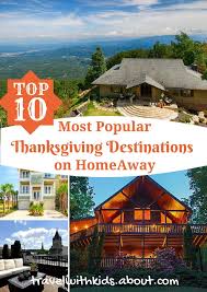 Top 10 Thanksgiving Vacation Rental Destinations Thanksgiving Travel Destinations Family Vacations Destinations Usa Thanksgiving Vacation