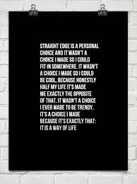 75 straight edge famous sayings, quotes and quotation. Straight Edge Is A Personal Choice And It Wasn T A Choice I Made So I Could Fit In Somewhere It 228422 Straight Edge Edge Quotes Well Said Quotes