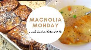 Magnolia Monday Magnolia Table Recipe Joanna Gaines French Toast Chicken Pot Pie Youtube