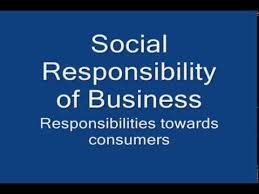 Social Responsibility Of Business Responsibility Towards Consumers Social Responsibility Business Studies Study Organization