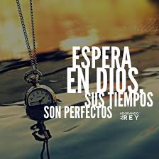 Espera En Dios Sus Tiempos Son Perfectos Dios Jesus Jesucristo Cristo Espiritusanto Jehova Cristianismo Quotes About God Biblical Verses Bible Quotes