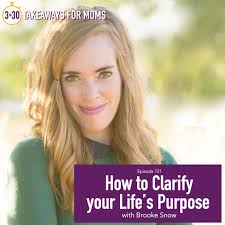 How to Clarify Your Purpose with Brooke Snow