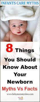 8 Things Parents You Should Know About Their Newborn Baby Infant Care Do You Believe Below Myths Without Knowing Infant Care Newborns Baby Care Newborn Baby