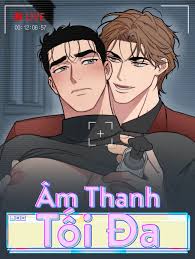 Âm Thanh Tối Đa [Tới Chapter 31] - Tản Mạn Đam Mỹ