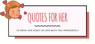 She will also probably want to keep certain things private between her and her boyfriend his arms are wrapped around her body. 91 Quotes For Her That Will Drive Her Crazy In Love With You Immediately