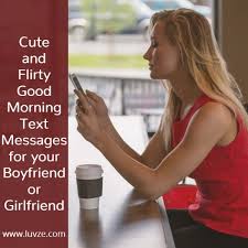 And it implies you should meet up soon. Cute And Flirty Good Morning Sms Text Messages For Him Or Her