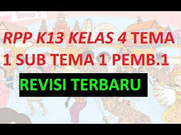 Rpp K13 Kelas 4 Tema 1 Sub Tema 1 Pembelajaran 1 Edisi Revisi Terbaru Pendidikan Belajar Berkelas