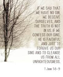 1 John 1 8 9 If We Say That We Have No Sin We Deceive Ourselves And The Truth Is Not In Us If We Confess Our Sins H Scripture Verses Faith Scripture Quotes