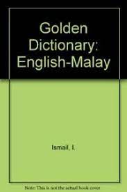 Malay is an austronesian language officially spoken in indonesia, brunei, malaysia and singapore and unofficially spoken in east timor and parts of thailand. Golden Dictionary English Malay By Ismail I Paperback Book The Fast Free Ebay