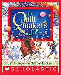 Many people climbed her mountain, pockets bursting with gold, hoping to buy one of the wonderful quilts. Amazon Com The Quiltmaker S Gift Ebook Jeff Brumbeau De Marcken Gail Kindle Store