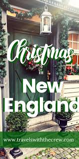 23 Best Christmas Events In New England Travels With The Crew New England Travel Christmas In England Christmas Events