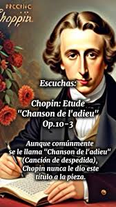 Aunque está catalogado como un ejercicio técnico, Chopin le dio alma de  despedida. Él mismo decía que esta melodía era la más bella que jamás había  escrito. Y tenía razón.La línea melódica del inicio ...