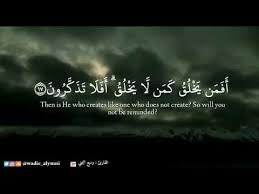 أ ف م ن ي خ ل ق ك م ن ل ا ي خ ل ق أ ف ل ا ت ذ ك ر ون 17 و إ ن ت ع د وا ن ع م ة الل ه ل Youtube