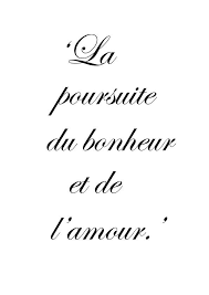 The Pursuit Of Happiness And Love French Quotes Happy Quotes Inspirational Inspirational Words