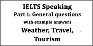 Ielts Speaking Part 1 General Questions With Example Answers Set 3 Weather Travel Tourism This Or That Questions Ielts Travel And Tourism