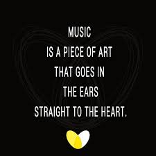 Brainyquote has been providing inspirational quotes since 2001 to our worldwide community. Music Is A Piece Of Art That Goes In The Ears Straight To The Heart Quote Music Positive Motivation Music Quotes Art Pieces Art Quotes