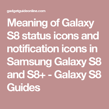 Use the system ui tool to manage the android symbols at the top of the screen. Meaning Of Galaxy S8 Status Icons And Notification Icons In Samsung Galaxy S8 And S8 Galaxy S8 Guides Galaxy S8 Samsung Samsung Galaxy