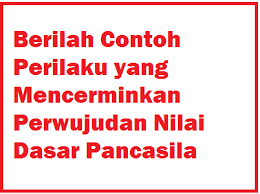 Anda dapat menunjukan perilaku keimanan anda atau dapat mengaplikasikan sikap beriman kepada para rasul allah swt, dalam kehidupan sehari hari dengan melakukan perilaku berikut ini. Berilah Contoh Perilaku Yang Mencerminkan Perwujudan Nilai Dasar Pancasila Operator Sekolah
