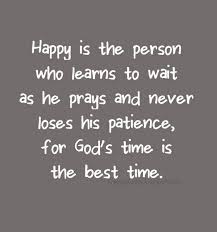 Waiting Is A Sign Of True Love And Patience Meaning In Hindi Happy Is The Person Who Learns To Wait As He Prays And Never Loses His Patience For God Time Is The Best Time Saying Quotes Gods Timing Words Person