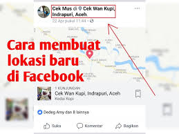 Oleh karenanya kehidupan kita tidak pernah terlepas dengan peta lokasi. Cara Membuat Lokasi Baru Di Facebook Lewat Hp Musdeoranje Net