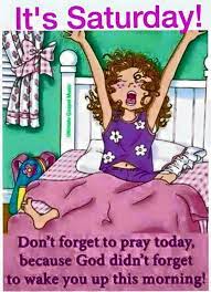 Lovethispic is a place for people to share funny saturday quotes pictures, images, and many other types of photos. It 39 S Saturday Happy Saturday Quotes Saturday Quotes Saturday Quotes Funny