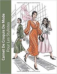 Avant de créer une collection qui fera fureur sur les podiums, le styliste doit d'abord apprendre à manier le les recherches le dessin de mode exige certaines connaissances avant de se lancer dans la création. Carnet De Croquis De Mode Pour Les Stylistes 300 Dessin De Silhouette De Mannequins Pour Dessiner Les Vetements Pour Les Createurs De Mode Et Stylisme Avec Vues De Dos Amazon De Edition