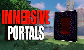 · find a pool of lava and shower it with the water. Immersive Portals