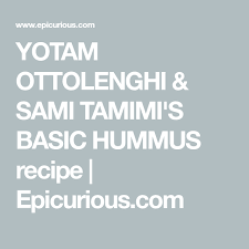 Yotam Ottolenghi Sami Tamimi S Basic Hummus Recipe Ottolenghi Yotam Ottolenghi Hummus Recipe