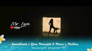Soundland x Gino Manzotti & Maxx x Malina - Moonlight Shadow - YouTube