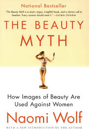 She was an undergraduate at yale university and did her graduate work at new college, oxford university as a rhodes scholar. The Beauty Myth How Images Of Beauty Are Used Against Women Amazon De Wolf Naomi Fremdsprachige Bucher