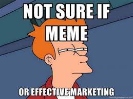 Not Sure Meme Marketing Marketing Lasalle Marketing Meme Marketing Memes