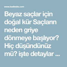 Beyaz Saclar Icin Dogal Kur Saclarin Neden Griye Donmeye Basliyor Hic Dusundunuz Mu Iste Detaylar Beyaz Saclar Icin Dogal Kur Saclarin Neden Griye Donmeye Bas