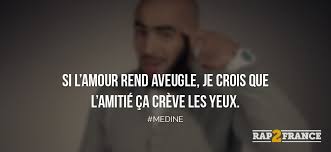 Si L Amour Rend Aveugle J Crois Que L Amitie Ca Creve Les Yeux Medine Rap Medine Amour