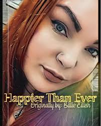 My cover of "Happier Than Ever", Originally by: Billie Eilish *EXPLICIT*