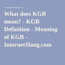 What Does Kgb Mean Kgb Definition Meaning Of Kgb Internetslang Com Meant To Be Slang Word Definitions