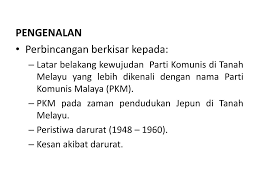 Malayan communist party) atau singkatannya pkm ialah sebuah pertubuhan yang diasaskan di tanah melayu (sekarang malaysia) pada tahun 1930. Ppt Bab 6 Komunis Dan Darurat Di Tanah Melayu Powerpoint Presentation Id 4753874