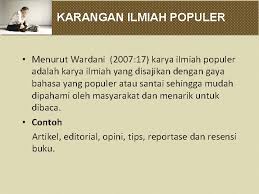 Pada karya tulis ilmiah populer lebih menekankan pada unsur mendidiknya sehingga bersifat objektif. Karangan Ilmiah Nonilmiah Definisi Karangan Hasil Tulisan Yang