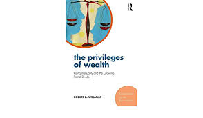 Buy The Privileges of Wealth: Rising inequality and the growing racial  divide (Economics in the Real World) Book Online at Low Prices in India |  The Privileges of Wealth: Rising inequality and