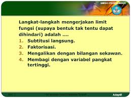 Sehingga nilai dari limit fungsi pada soal dengan menggunakan metode numerik maupun faktorisasi adalah 8. Limit Fungsi Limit Fungsi Aljabar Ppt Download