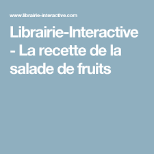 Librairie Interactive La Recette De La Salade De Fruits Atelier Cuisine Librairie Interactive Atelier
